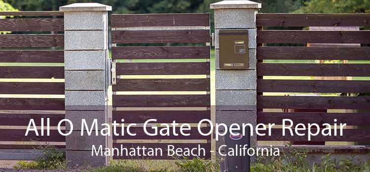 All O Matic Gate Opener Repair Manhattan Beach - California