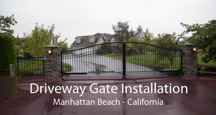 Driveway Gate Installation Manhattan Beach - California