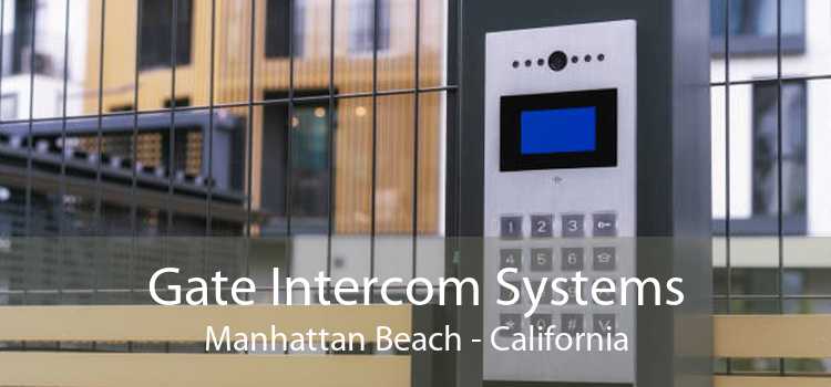 Gate Intercom Systems Manhattan Beach - California