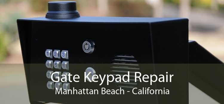 Gate Keypad Repair Manhattan Beach - California