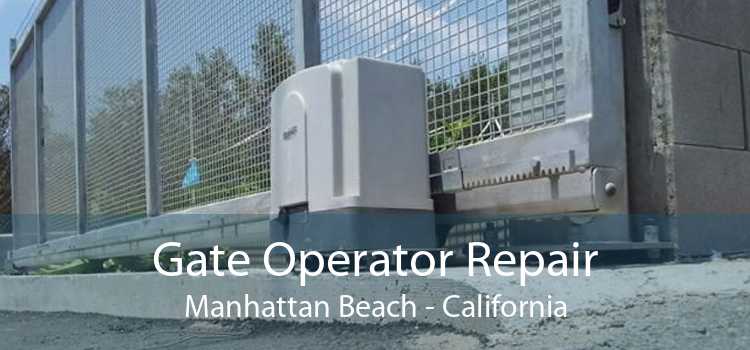 Gate Operator Repair Manhattan Beach - California