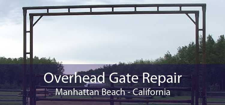 Overhead Gate Repair Manhattan Beach - California