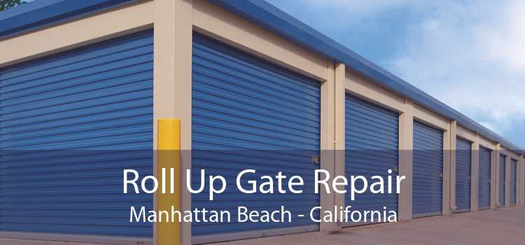 Roll Up Gate Repair Manhattan Beach - California